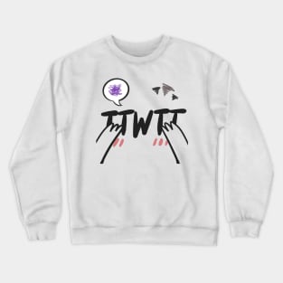 TwT is my mood Crewneck Sweatshirt
